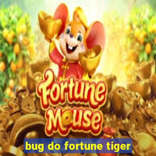 bug do fortune tiger